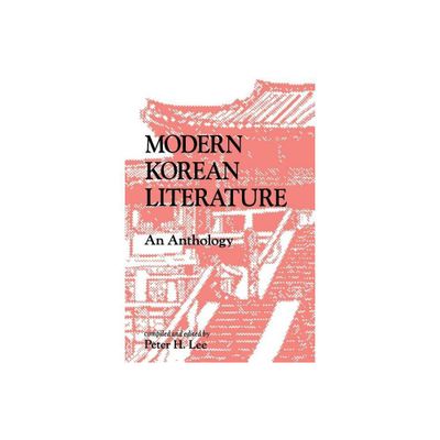 Modern Korean Literature - by Peter H Lee (Paperback)