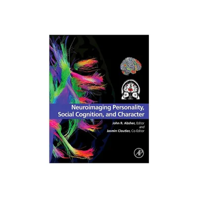 Neuroimaging Personality, Social Cognition, and Character - by John R Absher & Jasmin Cloutier (Hardcover)