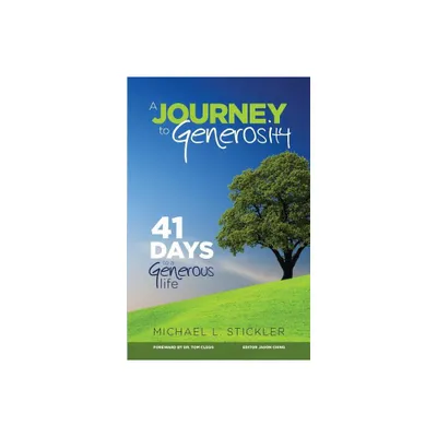 A Journey to Generosity - by Michael L Stickler (Paperback)