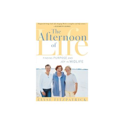 The Afternoon of Life - by Elyse Fitzpatrick (Paperback)