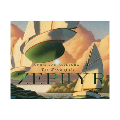 The Wreck of the Zephyr - by Chris Van Allsburg (Hardcover)