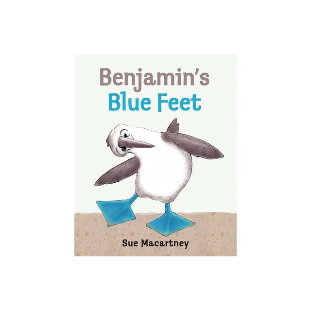 Benjamins Blue Feet - by Sue Macartney (Hardcover)