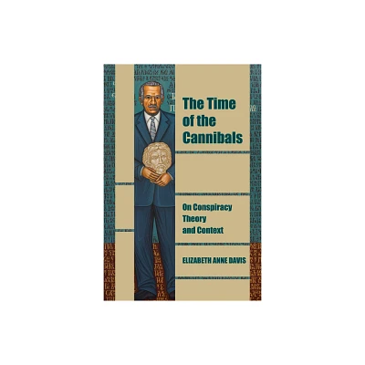 The Time of the Cannibals - (Thinking from Elsewhere) by Elizabeth Anne Davis (Hardcover)