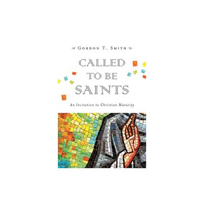 Called to Be Saints - by Gordon T Smith (Paperback)