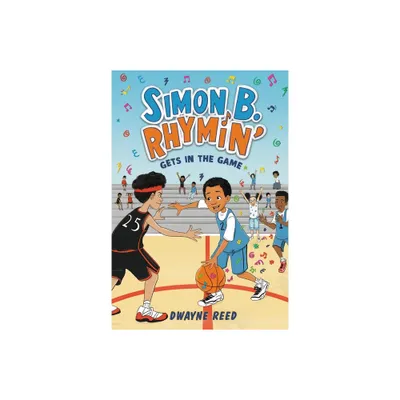 Simon B. Rhymin Gets in the Game - by Dwayne Reed (Hardcover)