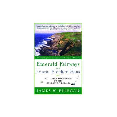 Emerald Fairways and Foam-Flecked Seas - by James W Finegan (Paperback)