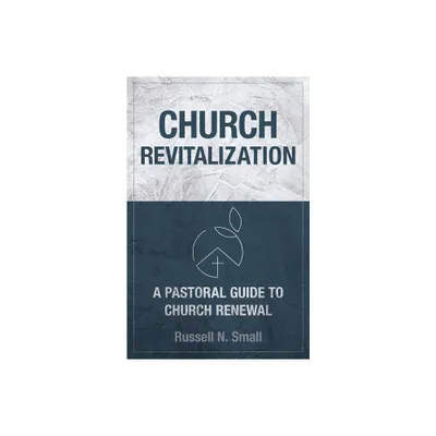 Church Revitalization - by Russell N Small (Paperback)