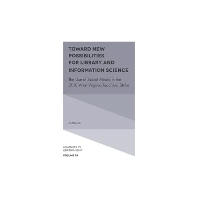 Toward New Possibilities for Library and Information Science - (Advances in Librarianship) by Scott Sikes (Hardcover)