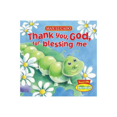 Thank You, God, for Blessing Me - (Max Lucados Little Hermie) by Max Lucado (Board Book)