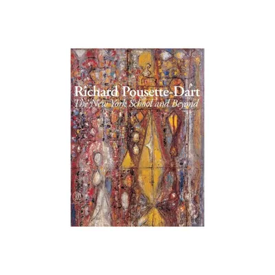 Richard Pousette-Dart: The New York School and Beyond - (Hardcover)