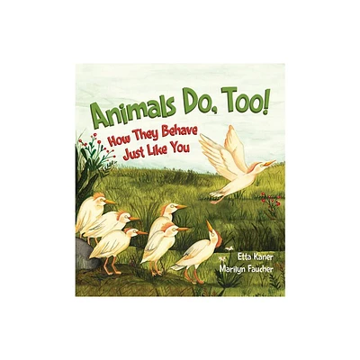 Animals Do, Too! - by Etta Kaner (Hardcover)