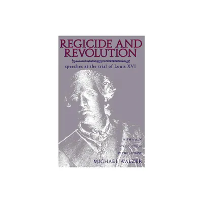 Regicide and Revolution - by Michael Walzer (Paperback)