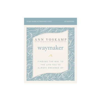 Waymaker Bible Study Guide Plus Streaming Video - by Ann Voskamp (Paperback)