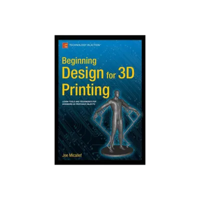 Beginning Design for 3D Printing - by Joe Micallef (Paperback)