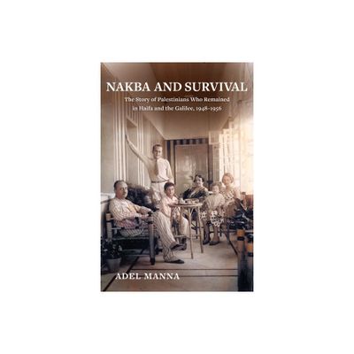 Nakba and Survival - (New Directions in Palestinian Studies) by Adel Manna (Paperback)