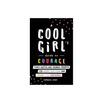 A Cool Girls Guide to Courage - by Candace Doby (Paperback)