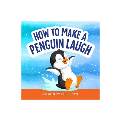 How to Make a Penguin Laugh - (How to Make Them Laugh) by Chris Cate (Hardcover)