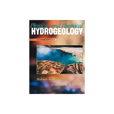 Physical and Chemical Hydrogeology - 2nd Edition by Patrick A Domenico & Franklin W Schwartz (Paperback)