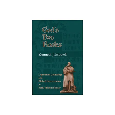 Gods Two Books - by Kenneth J Howell (Hardcover)