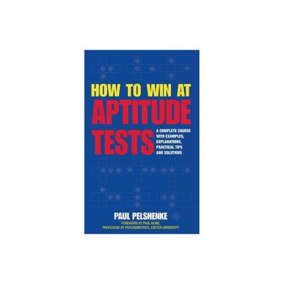 How to Win at Aptitude Tests - by Paul Pelshenke (Paperback)