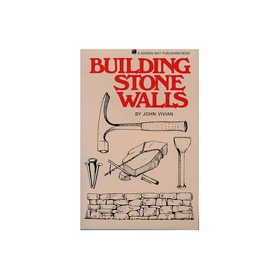 Building Stone Walls - by John Vivian (Paperback)