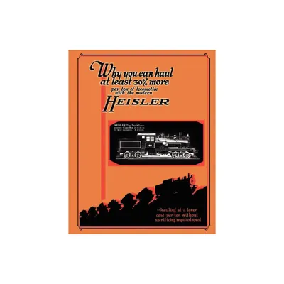 Heisler Geared Locomotives Catalog - by Heisler Locomotive Works (Paperback)