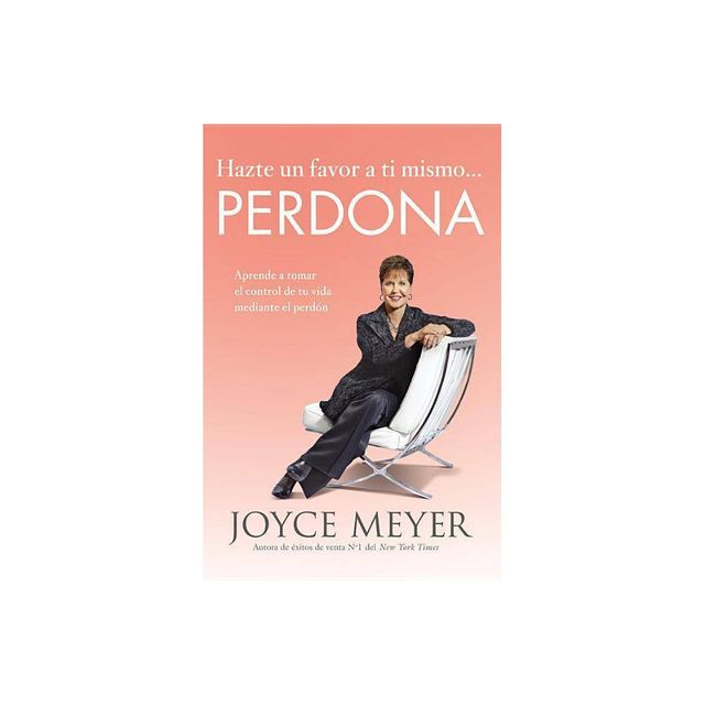 Hazte Un Favor a Ti Mismo... Perdona - by Joyce Meyer (Paperback)