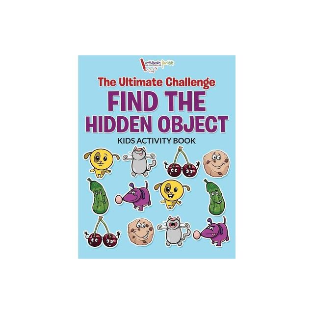 The Ultimate Challenge Find the Hidden Object Kids Activity Book - by Activibooks For Kids (Paperback)