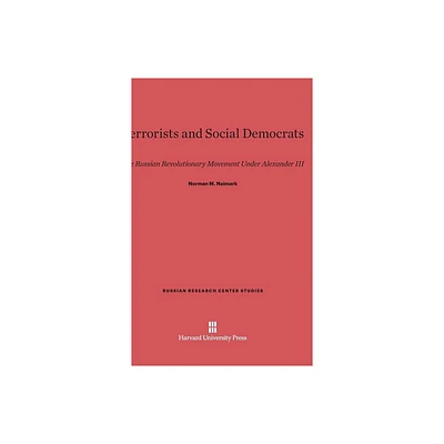 Terrorists and Social Democrats - (Russian Research Center Studies) by Norman M Naimark (Hardcover)