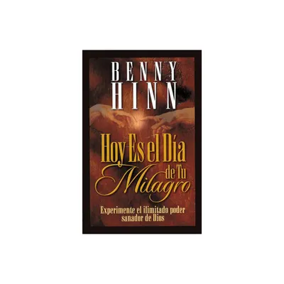 Hoy Es El Da de Tu Milagro - by Benny Hinn (Paperback)