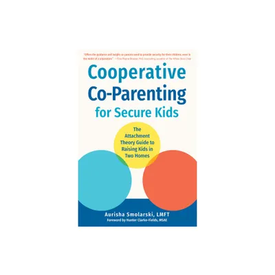 Cooperative Co-Parenting for Secure Kids - by Aurisha Smolarski (Paperback)