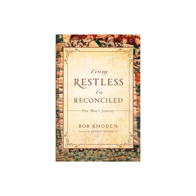 From Restless To Reconciled - by Bob Rhoden (Paperback)