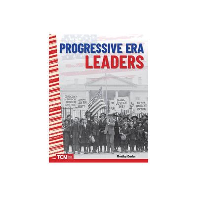 Progressive Era Leaders - (Social Studies: Informational Text) by Monika Davies (Paperback)