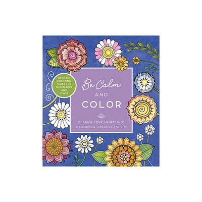 Be Calm and Color - (Creative Coloring) by Editors of Chartwell Books (Paperback)