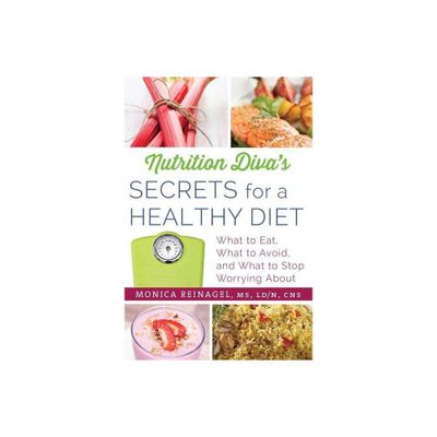 Nutrition Divas Secrets for a Healthy Diet - (Quick & Dirty Tips) by Monica Reinagel (Paperback)