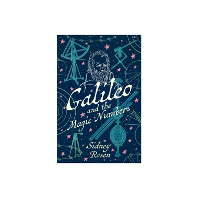 Galileo and the Magic Numbers - by Sidney Rosen (Paperback)