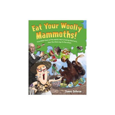 Eat Your Woolly Mammoths! - by James Solheim (Hardcover)