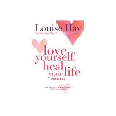 Love Yourself, Heal Your Life Workbook - by Louise Hay (Paperback)