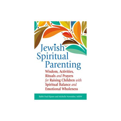 Jewish Spiritual Parenting - by Paul J Kipnes & Michelle November (Paperback)