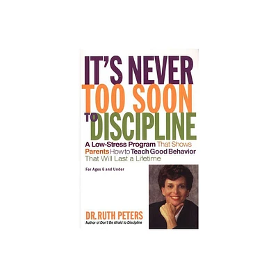 Its Never Too Soon to Discipline - by Ruth Peters & Donada Peters (Paperback)