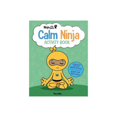 Ninja Life Hacks: Calm Ninja Activity Book - by Mary Nhin (Paperback)