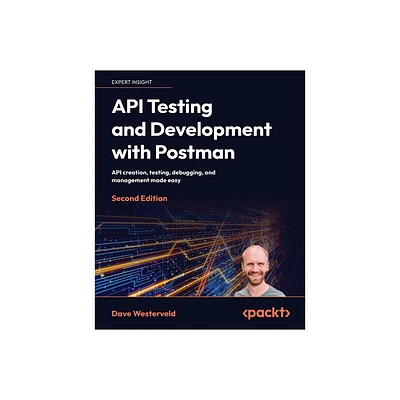 API Testing and Development with Postman - Second Edition - 2nd Edition by Dave Westerveld (Paperback)