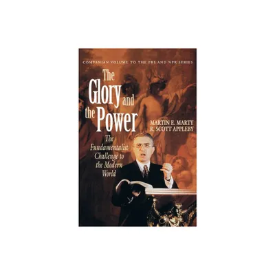 The Glory and the Power - by Martin E Marty (Paperback)