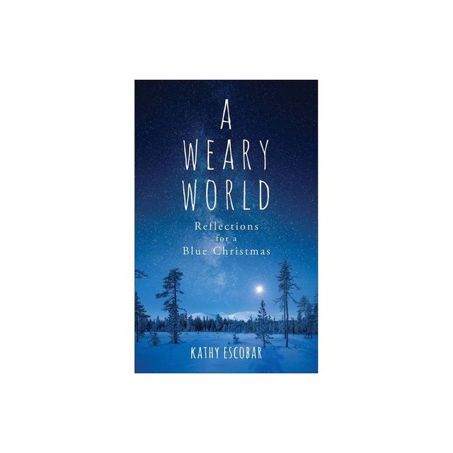 A Weary World - by Kathy Escobar (Paperback)