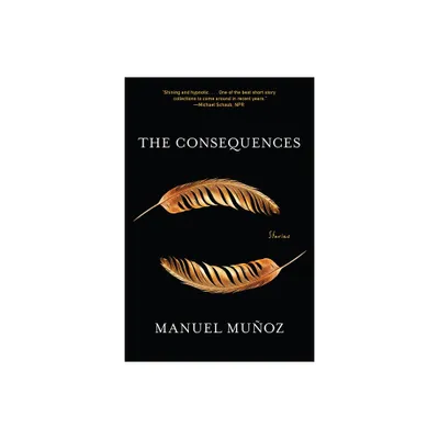 The Consequences - by Manuel Muoz (Paperback)