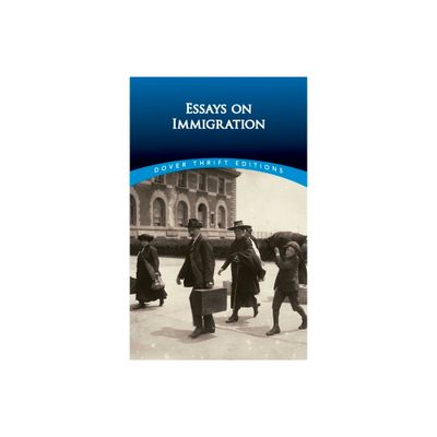 Essays on Immigration - (Dover Thrift Editions: American History) by Bob Blaisdell (Paperback)