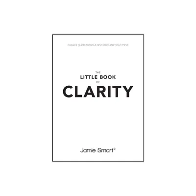 The Little Book of Clarity - Abridged by Jamie Smart (Paperback)