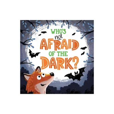 Whos Not Afraid of the Dark? - by Igloobooks (Board Book)