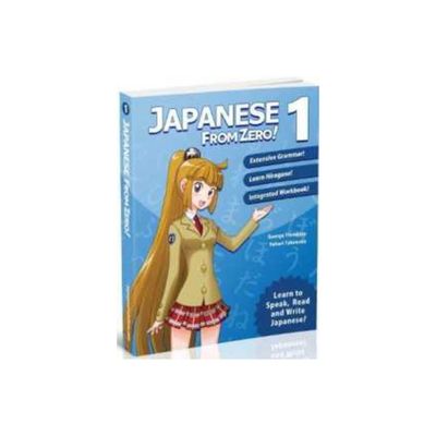 Japanese from Zero! - by George Trombley & Yukari Takenaka (Paperback)