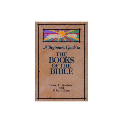 A Beginners Guide to the Books of the Bible - (Augsburg Beginners Guides) by Diane L Jacobson & Robert Kysar (Paperback)